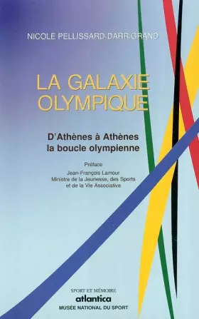 Couverture du produit · La galaxie olympique : D'Athènes à Athènes, la boucle olympienne (1896-2004)