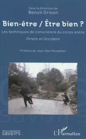 Couverture du produit · Bien être / Etre bien ?: Les techniques de conscience du corps entre Orient et Occident