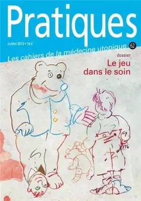 Couverture du produit · Pratiques (Les cahiers de la médecine utopique), N° 62, juillet 2013 : Le jeu dans le soin