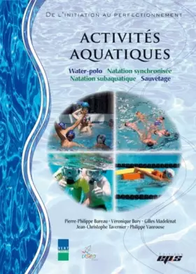 Couverture du produit · Activités aquatiques: Natation synchronisée, sauvetage, water-polo, natation subaquatique
