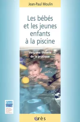 Couverture du produit · Les bébés et les jeunes enfants à la piscine : Vers une théorie de la pratique