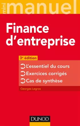 Couverture du produit · Finance d'entreprise - 3e éd. - L'essentiel du cours - Exercices corrigés - Cas de synthèse: L'essentiel du cours - Exercices c
