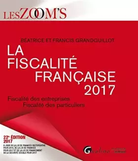 Couverture du produit · La fiscalité française 2017. Fiscalité des entreprises, fiscalité des particuliers