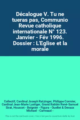 Couverture du produit · Décalogue V. Tu ne tueras pas, Communio Revue catholique internationale N° 123. Janvier - Fév 1996. Dossier : L'Eglise et la mo