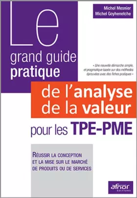 Couverture du produit · Le grand guide pratique de l'analyse de la valeur pour les TPE-PME: Réussir la conception et la mise sur le marché de produits
