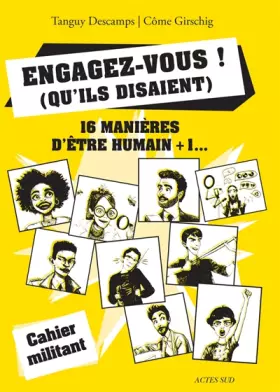 Couverture du produit · Engagez-vous ! (qu'ils disaient): 16 manières d'être humain + 1...