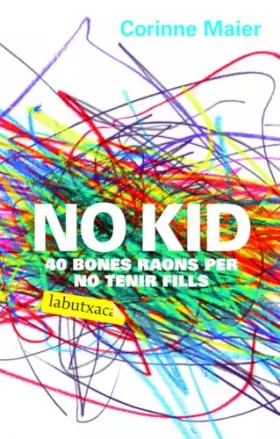 Couverture du produit · No kid: Quaranta bones raons per no tenir fills (LABUTXACA)