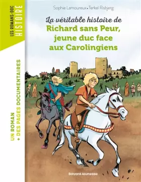 Couverture du produit · La véritable histoire de Richard sans Peur, jeune duc face aux Carolingiens