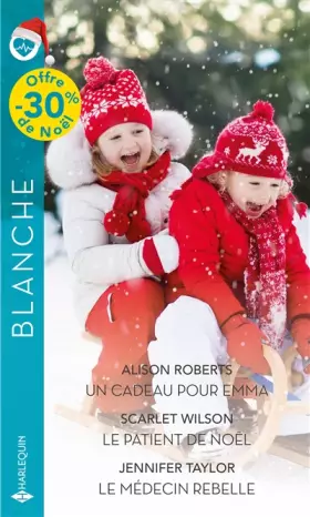 Couverture du produit · Un cadeau pour Emma - Le patient de Noël - Le médecin rebelle