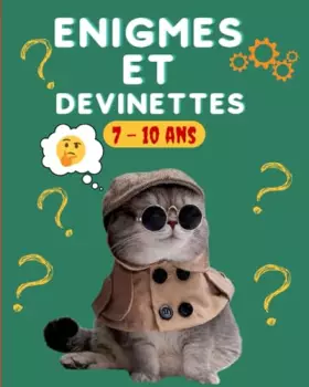 Couverture du produit · Énigmes et devinettes 7-10 ans: 100 questions et reflexions / Jeu original et drôle (French Edition)