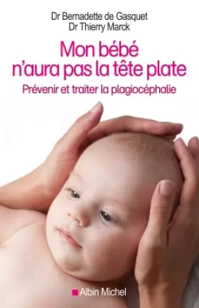 Couverture du produit · Mon bébé n'aura pas la tête plate : Prévenir et traiter la plagiocéphalie
