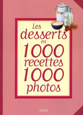 Couverture du produit · Les Desserts en 1000 recettes 1000 photos