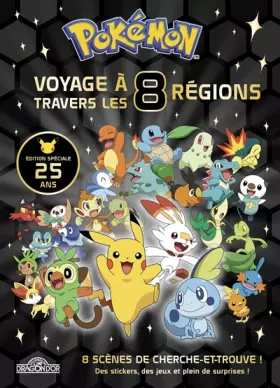 Couverture du produit · Pokémon – Voyage à travers les 8 régions - Edition spéciale 25 ans – Beau livre de cherche-et-trouve et activités avec des surp
