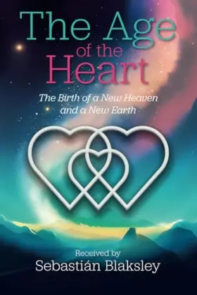 Couverture du produit · The Age of the Heart: The Birth of a New Heaven and a New Earth