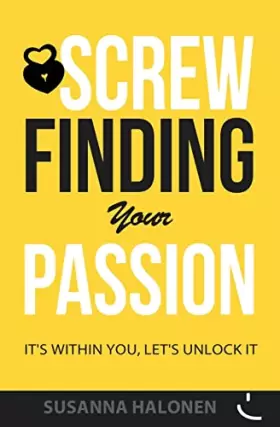 Couverture du produit · Screw Finding Your Passion: It's Within You, Let's Unlock it
