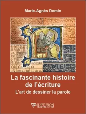 Couverture du produit · La fascinante histoire de l'écriture - L'art de dessiner la parole