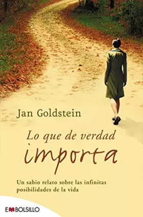 Couverture du produit · Lo que de verdad importa: Un auténtico canto a la vida y al amor, un sabio relato sobre las infinitas posibilidades de la vida.