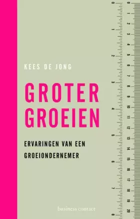 Couverture du produit · Groter groeien: ervaringen van een groeiondernemer