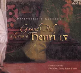 Couverture du produit · Grand Bal À La Cour D'Henri IV