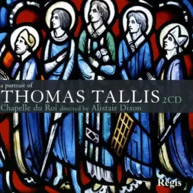 Couverture du produit · Thomas Tallis : Un portrait. Chapelle du Roi, Dixon.