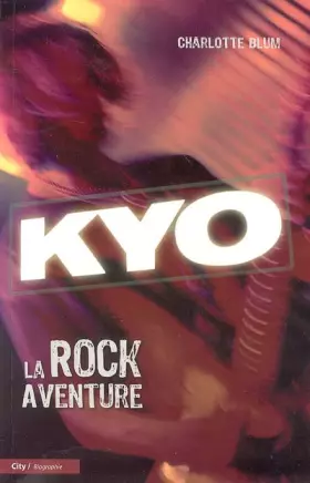 Couverture du produit · Kyo : La Rock aventure