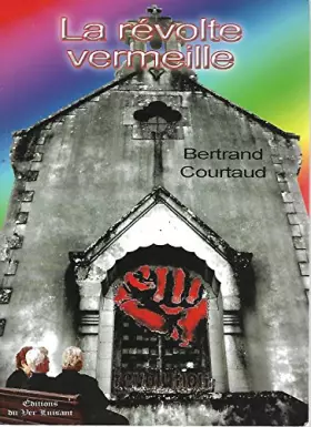 Couverture du produit · La révolte vermeille [Broché] Bertrand Courtaud