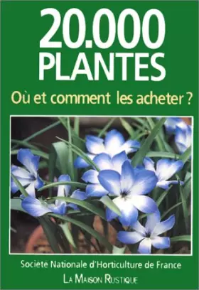 Couverture du produit · VINGT MILLE PLANTES, OU ET COMMENT LES ACHETER ?: - SOCIETE NATIONALE D'HORTICULTURE DE FRANCE