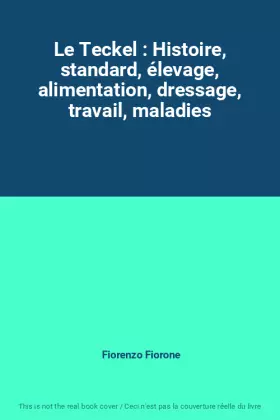 Couverture du produit · Le Teckel : Histoire, standard, élevage, alimentation, dressage, travail, maladies