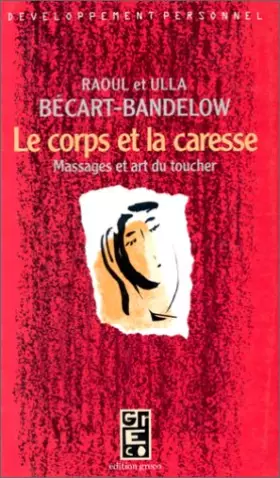 Couverture du produit · Le corps et la caresse : Massages et art du toucher