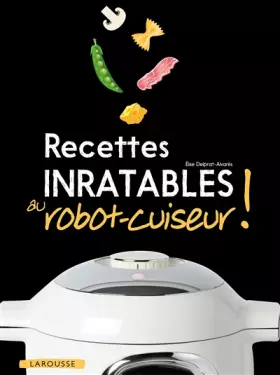 Couverture du produit · Recettes inratables au robot-cuiseur !