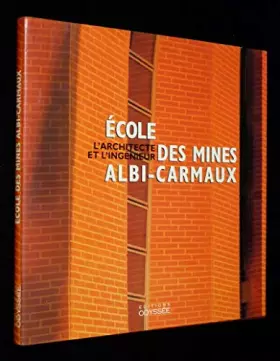 Couverture du produit · Ecole Des Mines Albi-Carmaux. L'Architecte Et L'Ingenieur