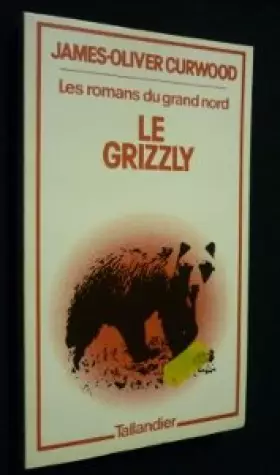 Couverture du produit · Le Grizzly (Les Romans du Grand Nord)