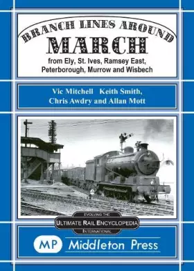Couverture du produit · Branch Lines Around March: From Ely, St Ives, Ramsey, Peterborough, Murrow and Wisbech (Branch Line)