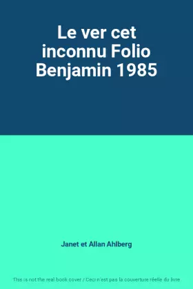 Couverture du produit · Le ver cet inconnu Folio Benjamin 1985