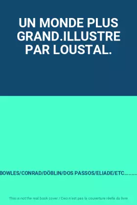 Couverture du produit · UN MONDE PLUS GRAND.ILLUSTRE PAR LOUSTAL.