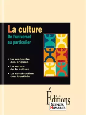 Couverture du produit · La culture : De l'universel au particulier, la recherche des origines, la nature de la culture, la construction des identités