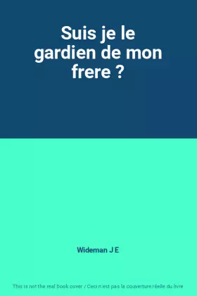 Couverture du produit · Suis je le gardien de mon frere ?
