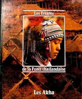 Couverture du produit · Les errants de la forêt thaïlandaise : les Akha