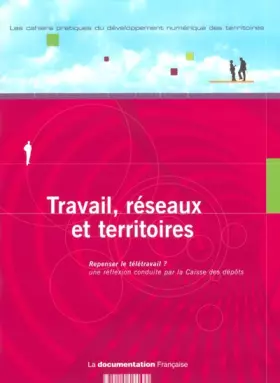 Couverture du produit · Travail, réseaux et territoires : Repenser le télétravail ? Une réflexion conduite par la Caisse des dépôts