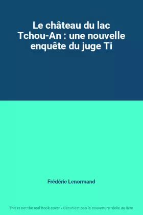 Couverture du produit · Le château du lac Tchou-An : une nouvelle enquête du juge Ti