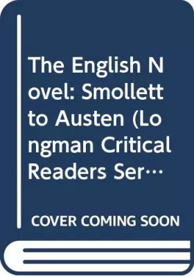 Couverture du produit · The English Novel: Smollett to Austen (Longman Critical Readers Series)