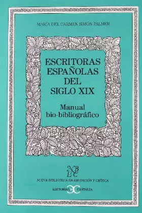 Couverture du produit · Escritoras españolas del siglo XIX .: Manual Bio-Bibliografico: 3 (NUEVA BIBLIOTECA DE ERUDICION Y CRITICA)