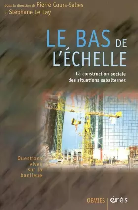 Couverture du produit · Le bas de l'échelle : La construction sociale des situations subalternes