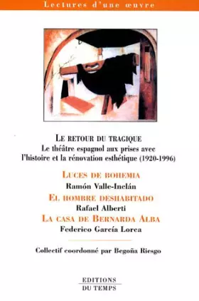 Couverture du produit · Le retour du tragique: Le théâtre espagnol aux prises avec l'histoire et la rénovation esthétique (1920-1936)