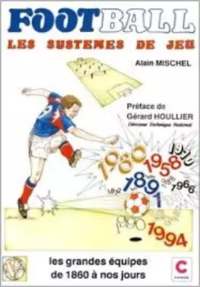 Couverture du produit · Football: Les systèmes de jeu, les grandes équipes de 1860 à nos jours