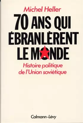 Couverture du produit · Soixante-dix ans qui ébranlèrent le monde : Histoire politique de l'Union soviétique