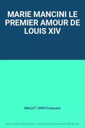 Couverture du produit · MARIE MANCINI LE PREMIER AMOUR DE LOUIS XIV
