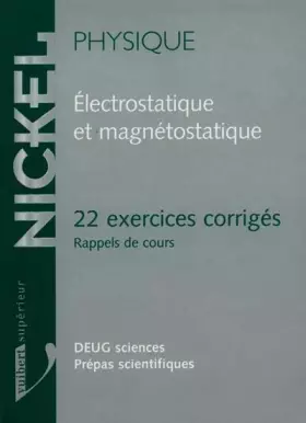 Couverture du produit · PHYSIQUE ELECTROSTATIQUE ET MAGNETOSTATIQUE. 22 exercices corrigés, Rappels de cours, DEUG sciences, Prépas scientifiques