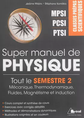 Couverture du produit · Super manuel de physique semestre 2 : Classes prépas scientifiques MPSI PCSI PTSI