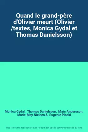 Couverture du produit · Quand le grand-père d'Olivier meurt (Olivier /textes, Monica Gydal et Thomas Danielsson)
